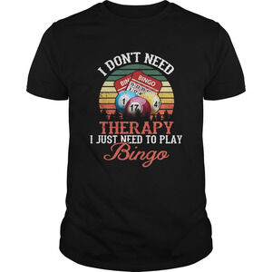 I Dont Need Therapy I Just Need To Play BingoShirt 1